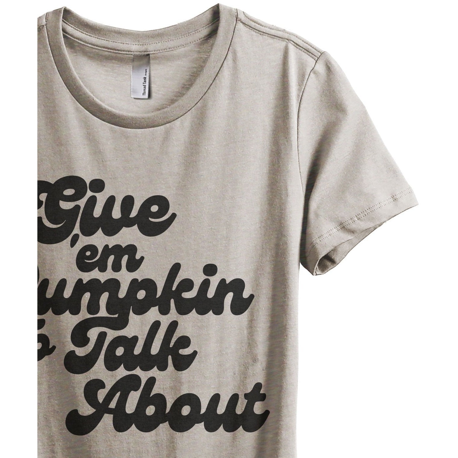 Give'em Pumpkin To Talk About Women's Relaxed Crewneck T-Shirt Top Tee Heather Tan Grey Zoom Details