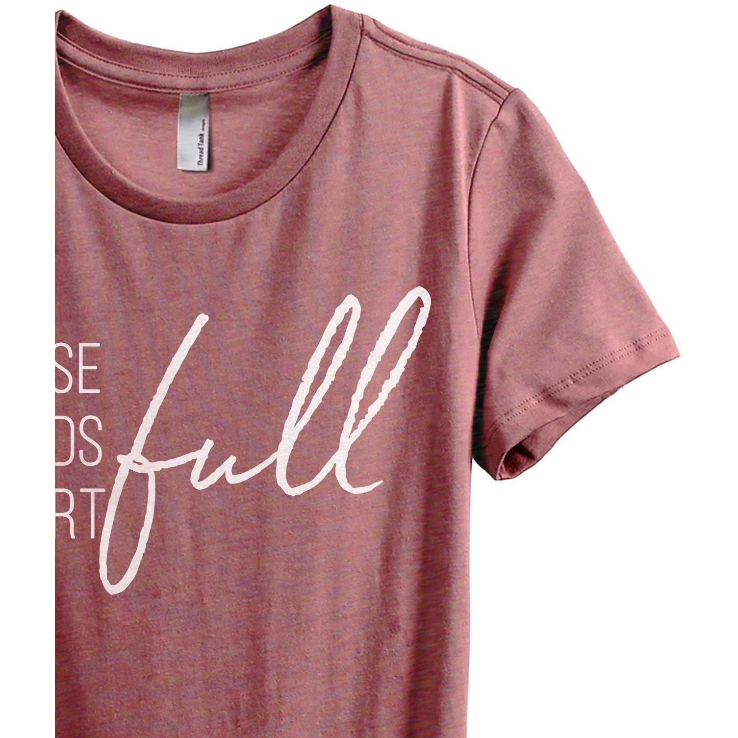 House Full Hands Full Heart Full Women's Relaxed Crewneck T-Shirt Top Tee Heather Rouge Zoom Details
