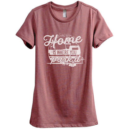 Home Is Where You Park It Women's Relaxed Crewneck T-Shirt Top Tee Heather Rouge
