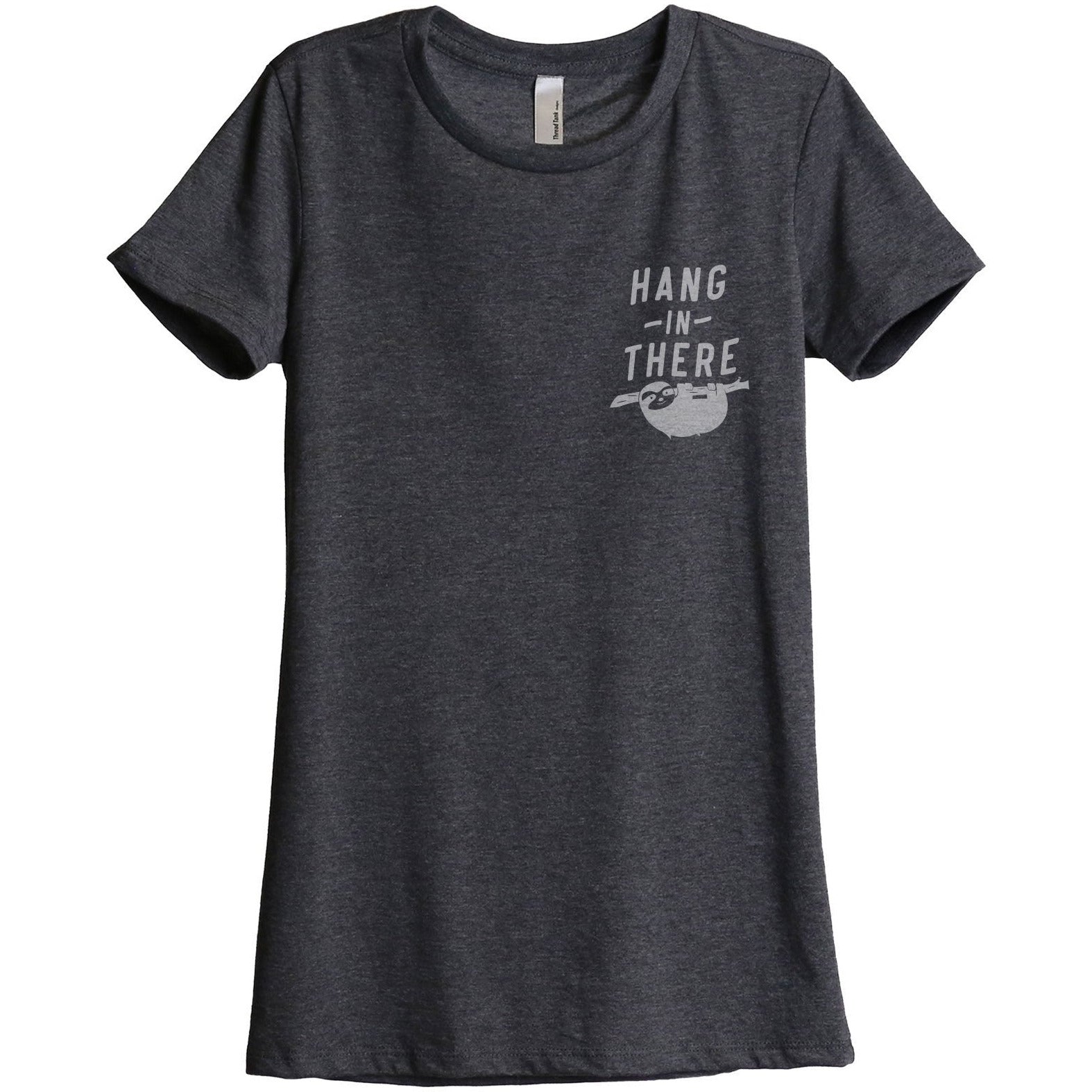 Hang In There Women's Relaxed Crewneck T-Shirt Top Tee Charcoal Grey
