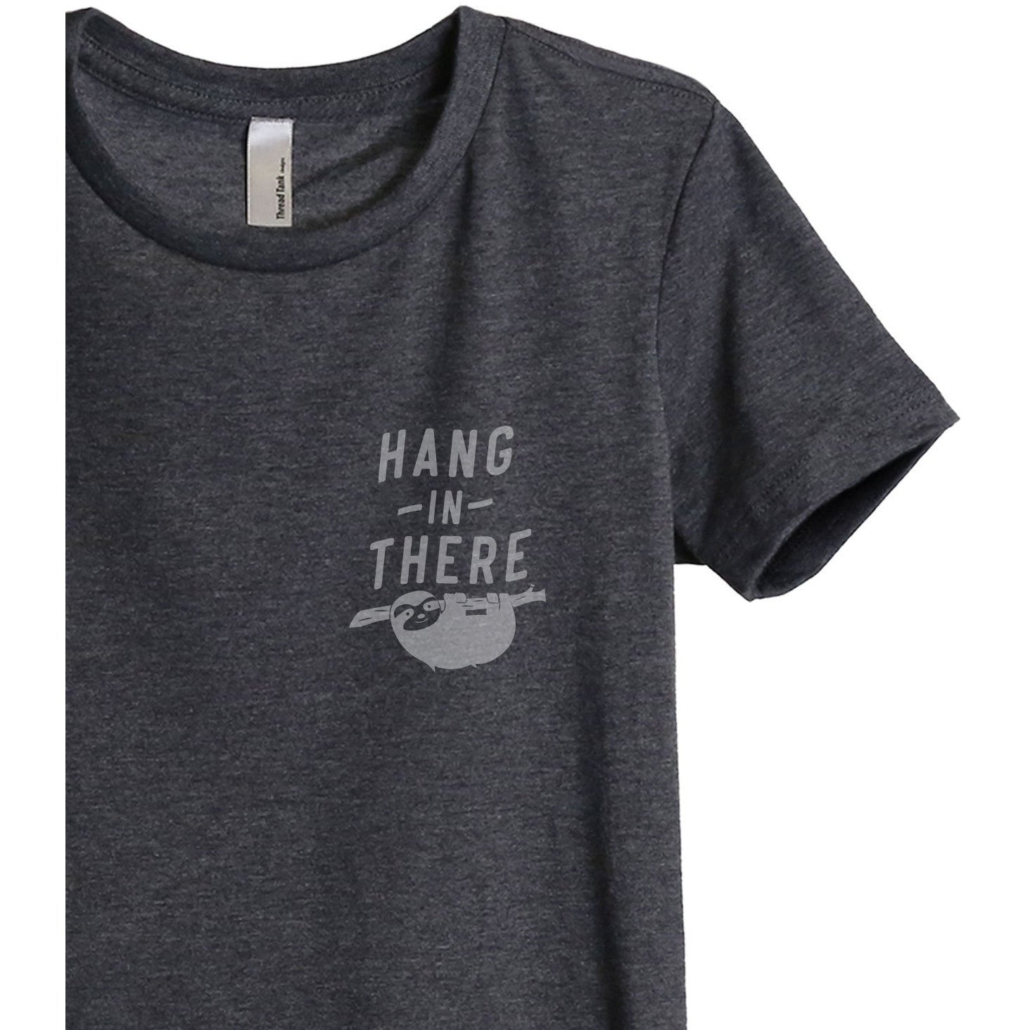 Hang In There Women's Relaxed Crewneck T-Shirt Top Tee Charcoal Grey Zoom Details