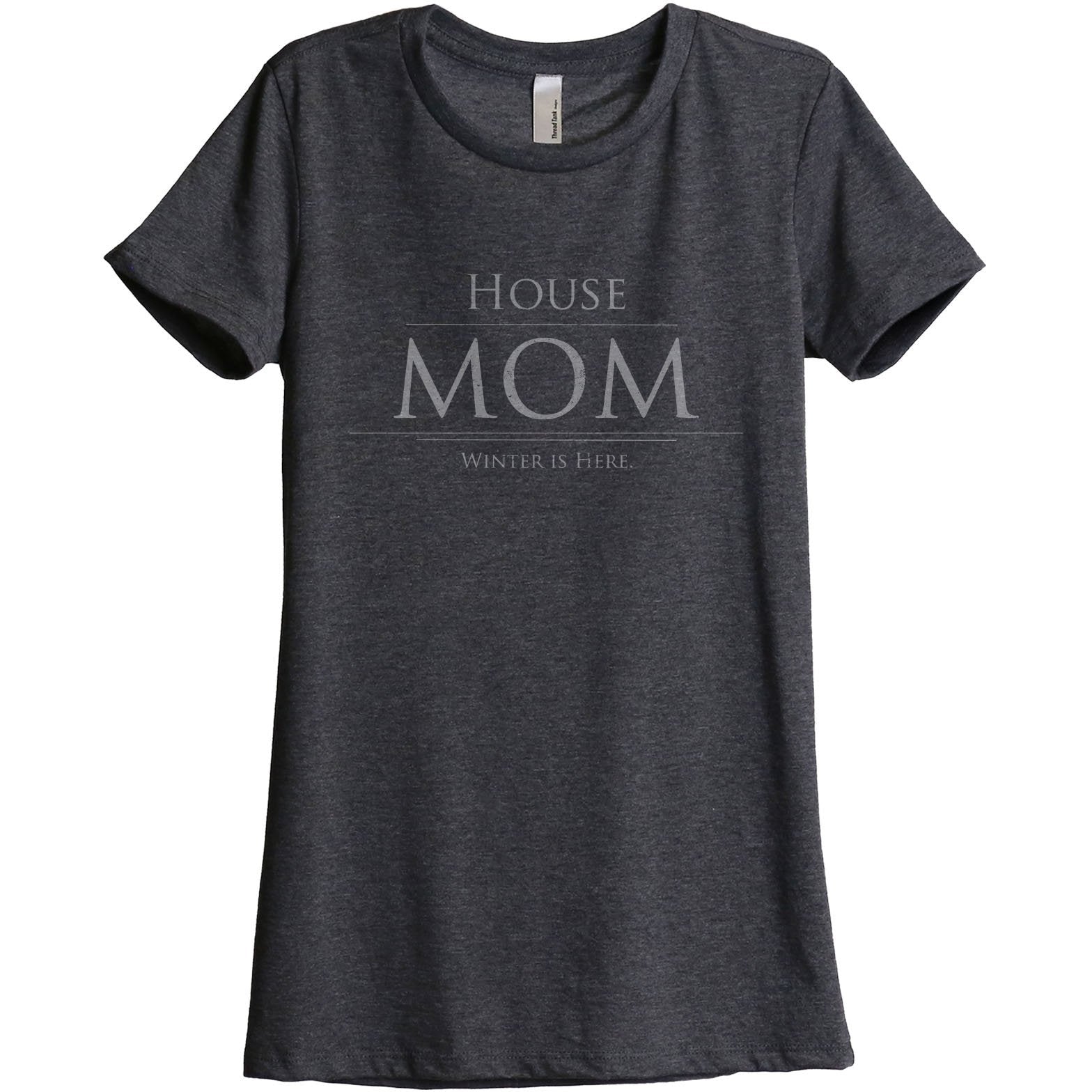 House Mom Winter Is Here Women's Relaxed Crewneck T-Shirt Top Tee Charcoal Grey
