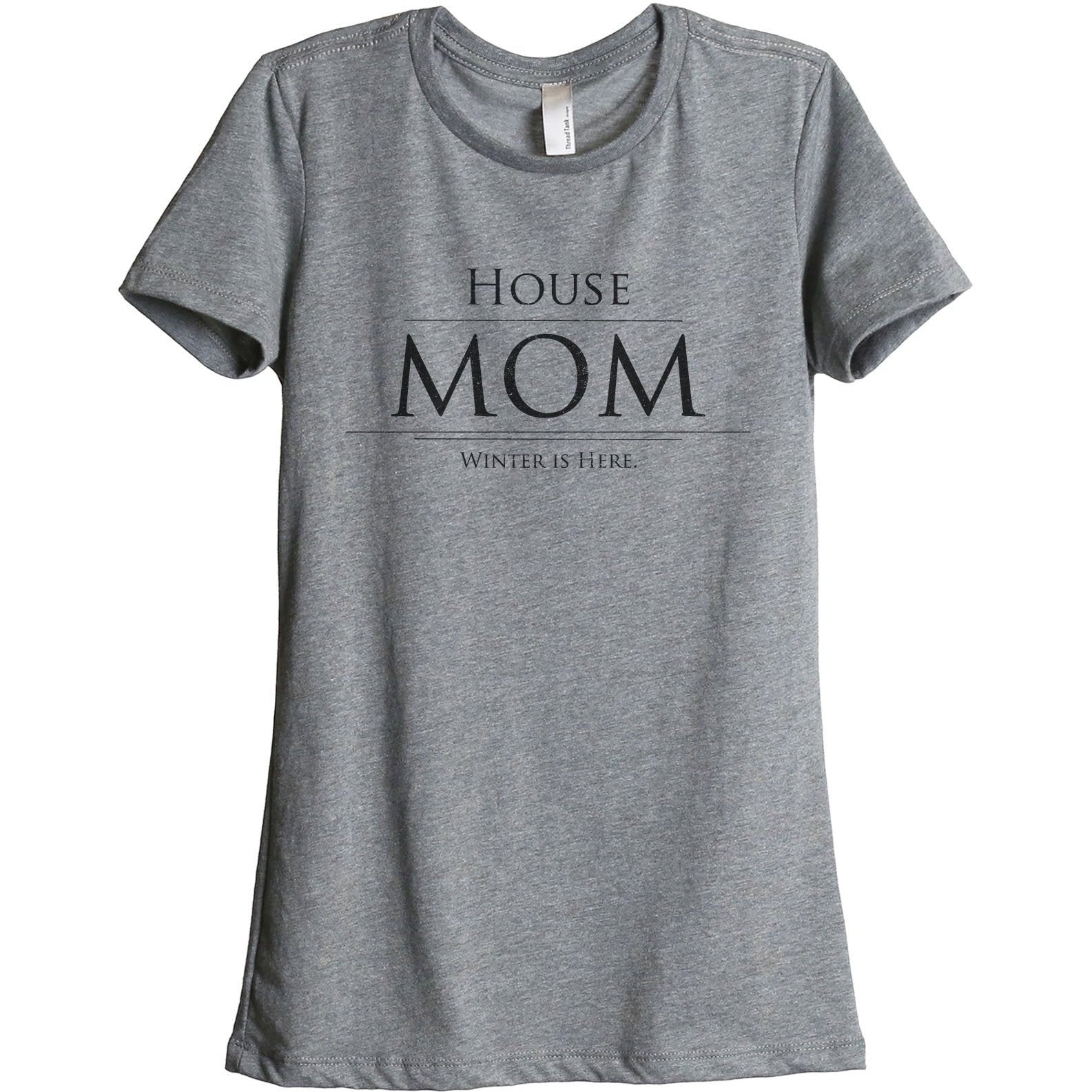 House Mom Winter Is Here Women's Relaxed Crewneck T-Shirt Top Tee Heather Grey