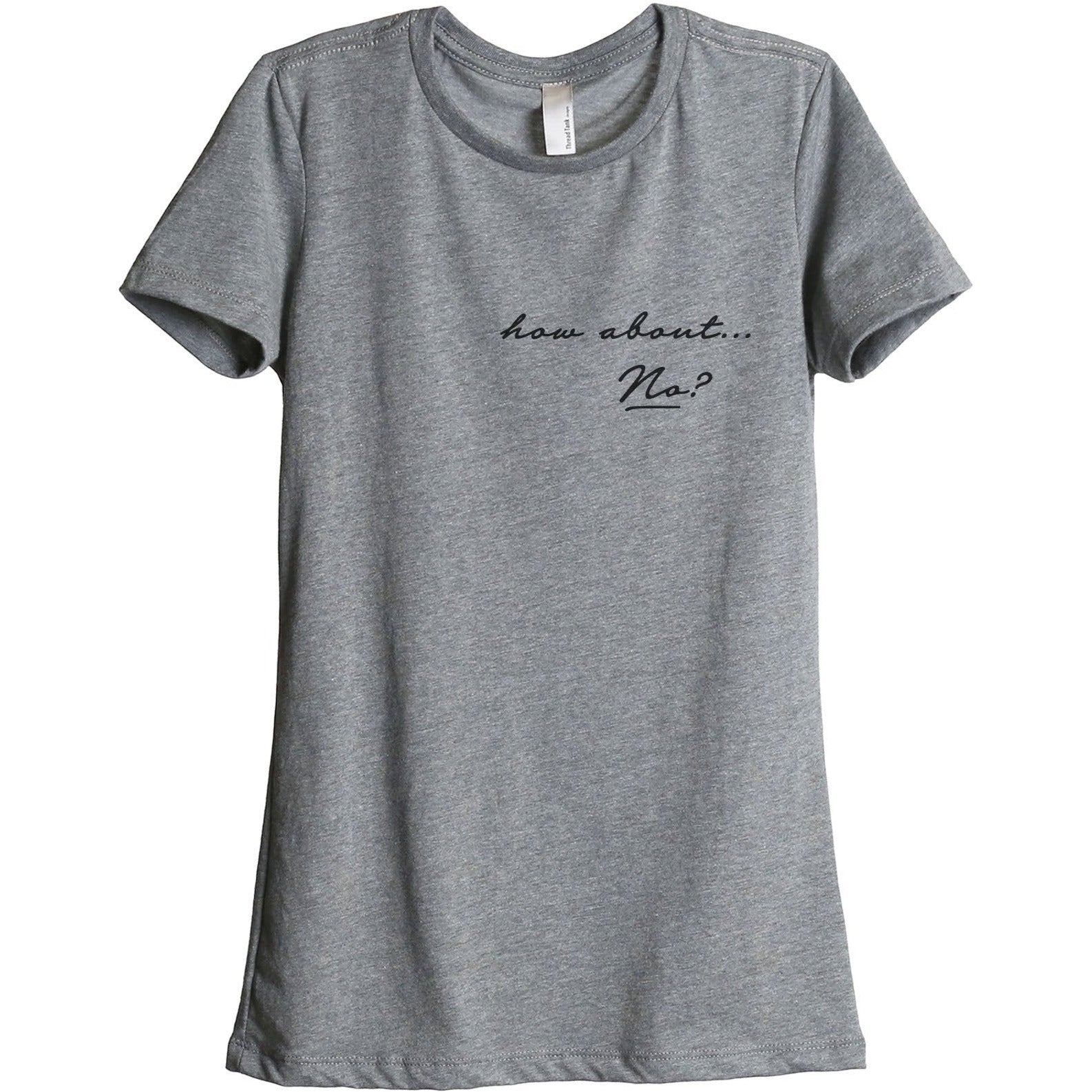 How About No Women's Relaxed Crewneck T-Shirt Top Tee Heather Grey