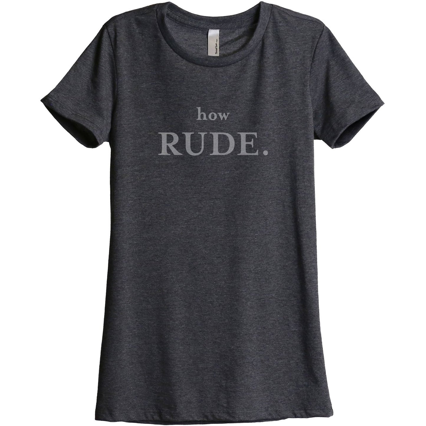 How Rude Women's Relaxed Crewneck T-Shirt Top Tee Charcoal Grey
