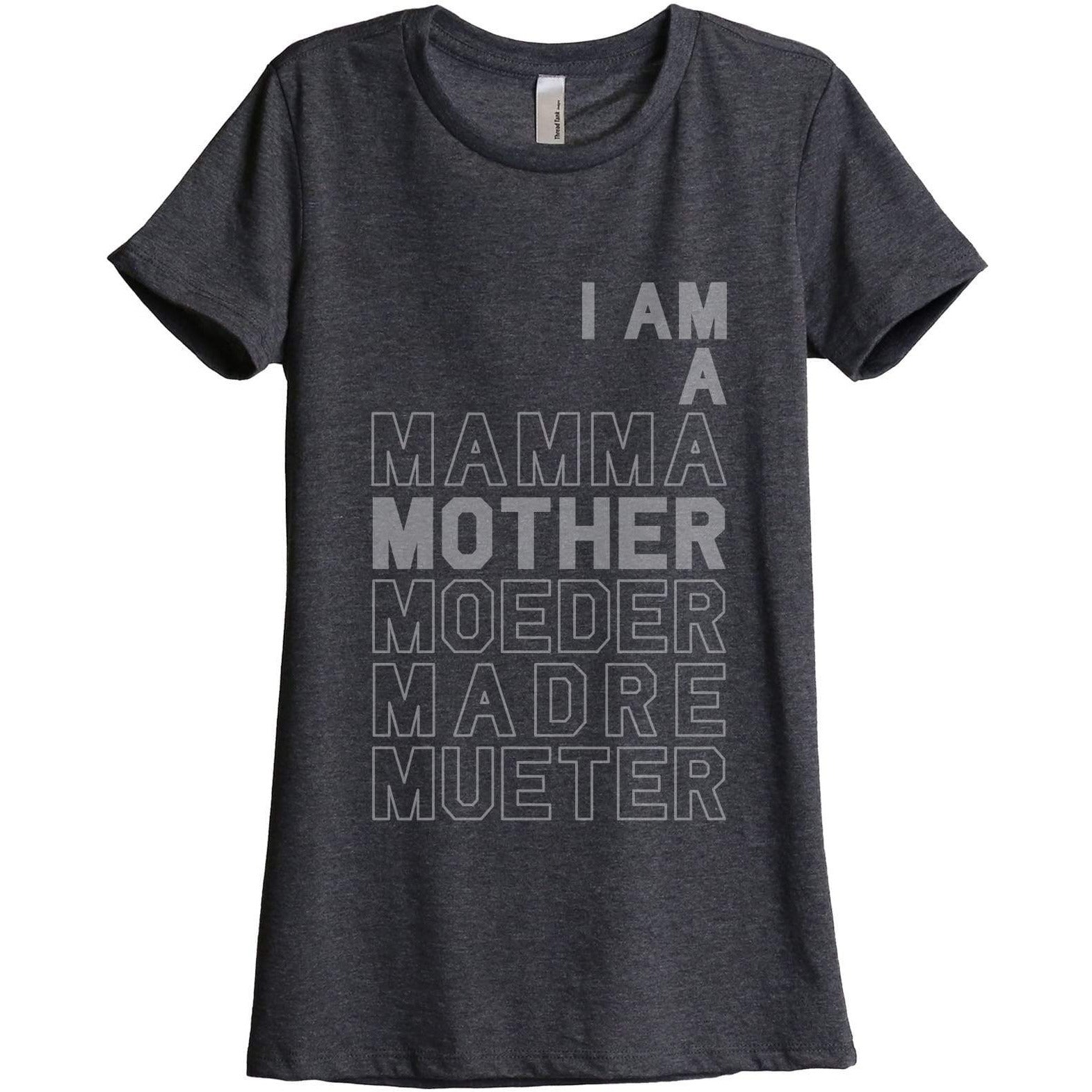 I Am A Mamma Mother Madre Women's Relaxed Crewneck T-Shirt Top Tee Charcoal Grey
