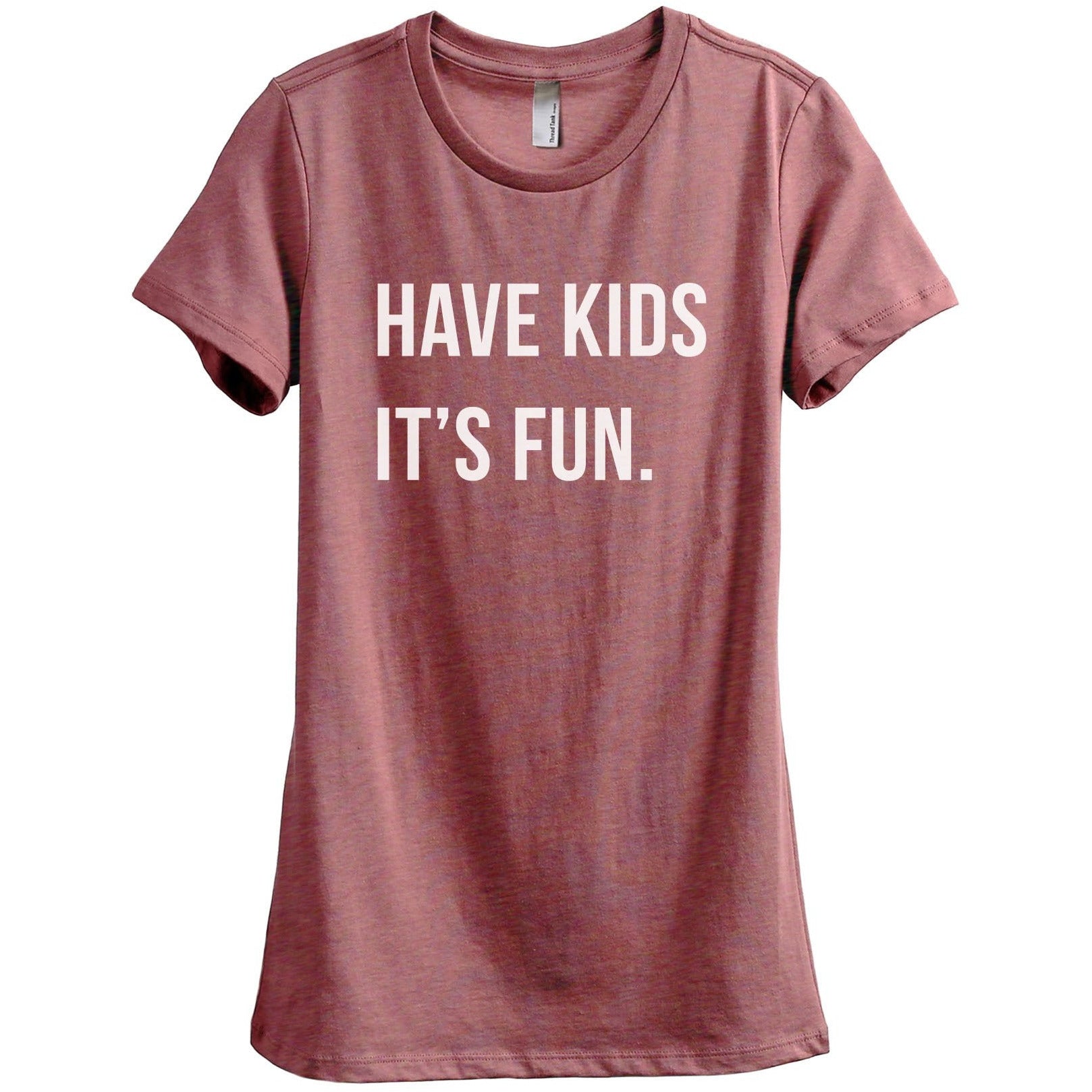 Have Kids It's Fun Women's Relaxed Crewneck T-Shirt Top Tee Heather Rouge
