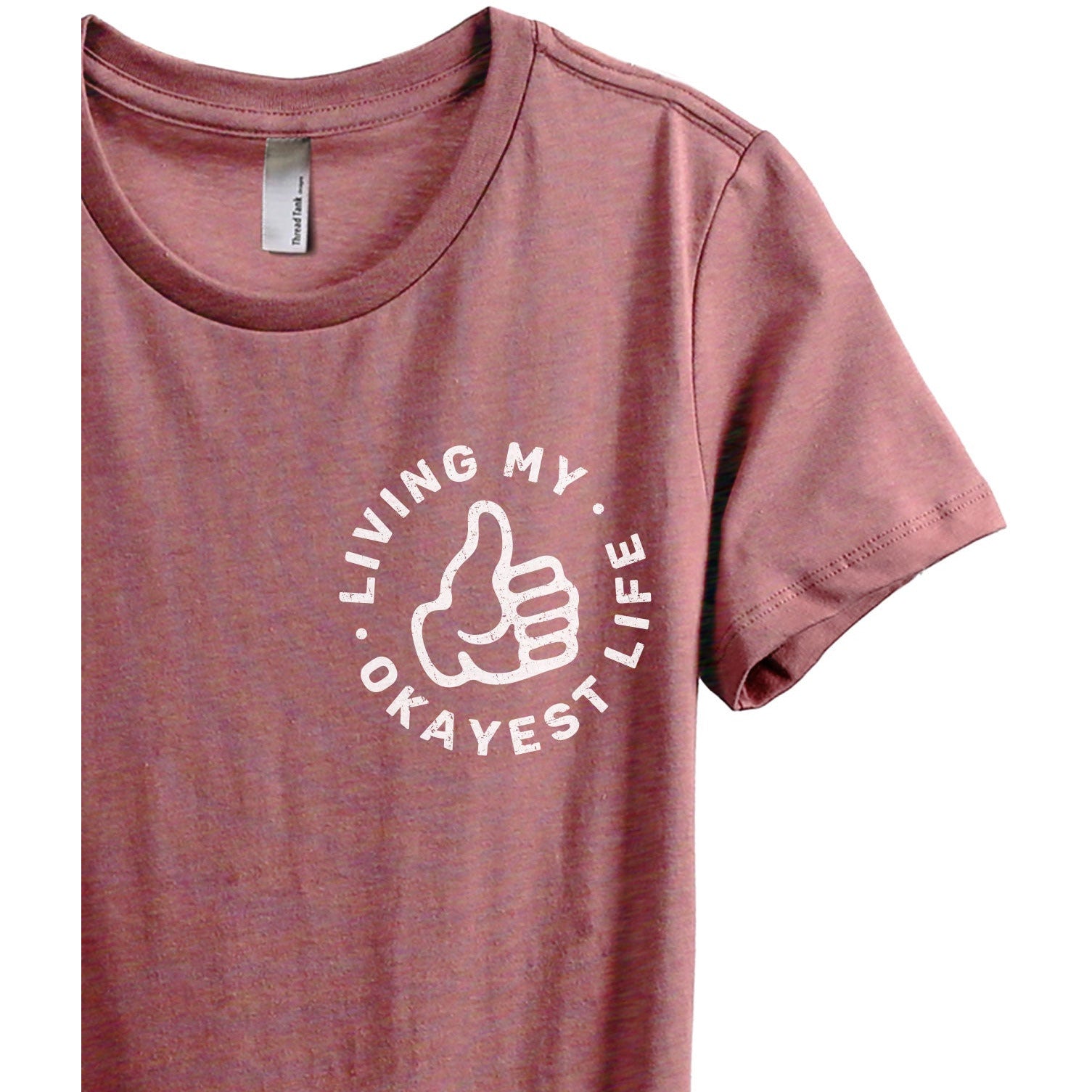 Living My Okayest Life Women's Relaxed Crewneck T-Shirt Top Tee Heather Rouge Zoom Details
