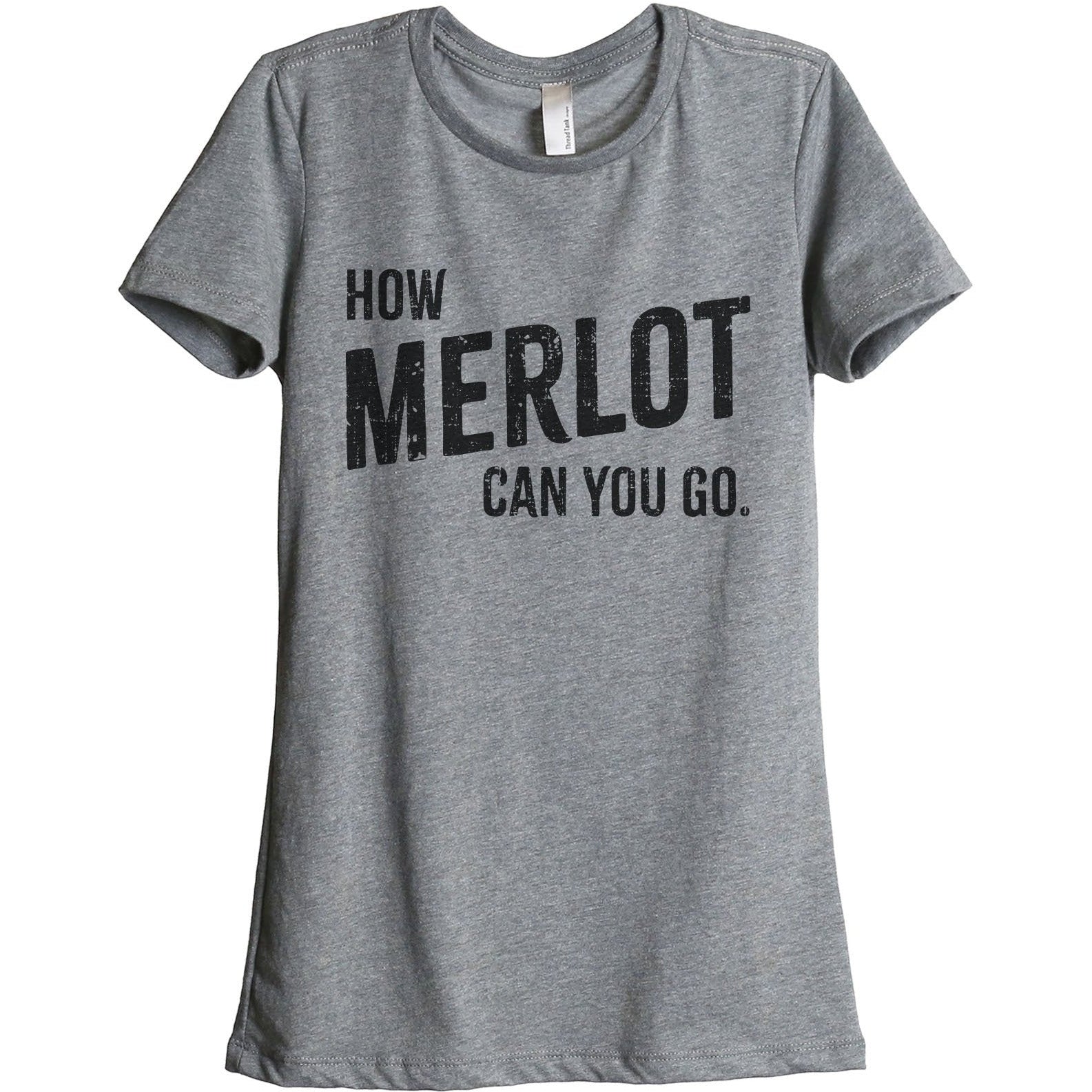 How Merlot Can You Go Women's Relaxed Crewneck T-Shirt Top Tee Heather Grey