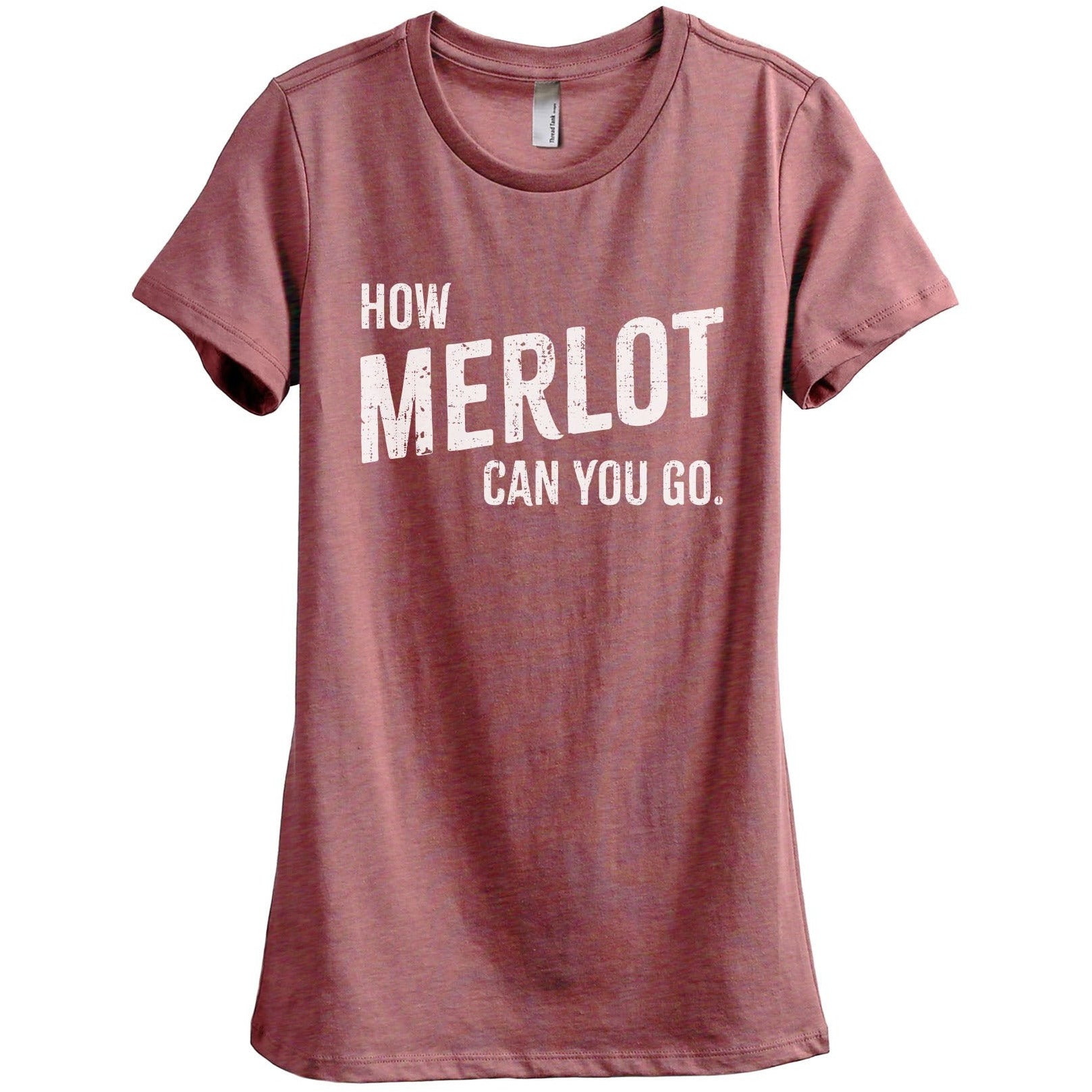 How Merlot Can You Go Women's Relaxed Crewneck T-Shirt Top Tee Heather Rouge