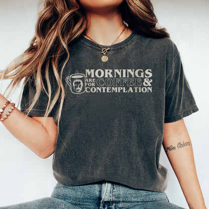 mornings are for coffee and contemplation oversized garment dyed shirt
