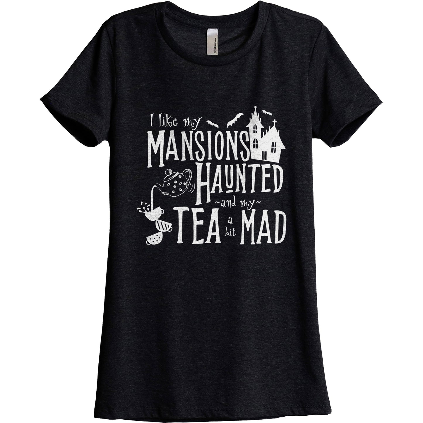 I Like My Mansions Haunted And My Tea A Bit Mad