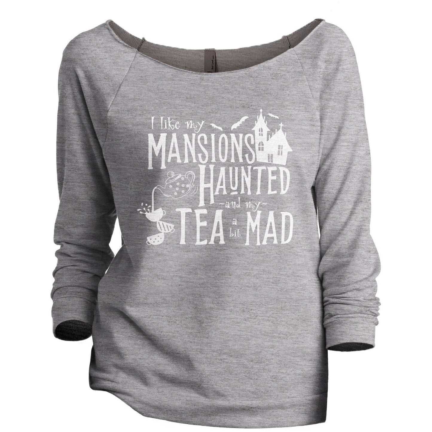 I Like My Mansions Haunted And My Tea A Bit Mad