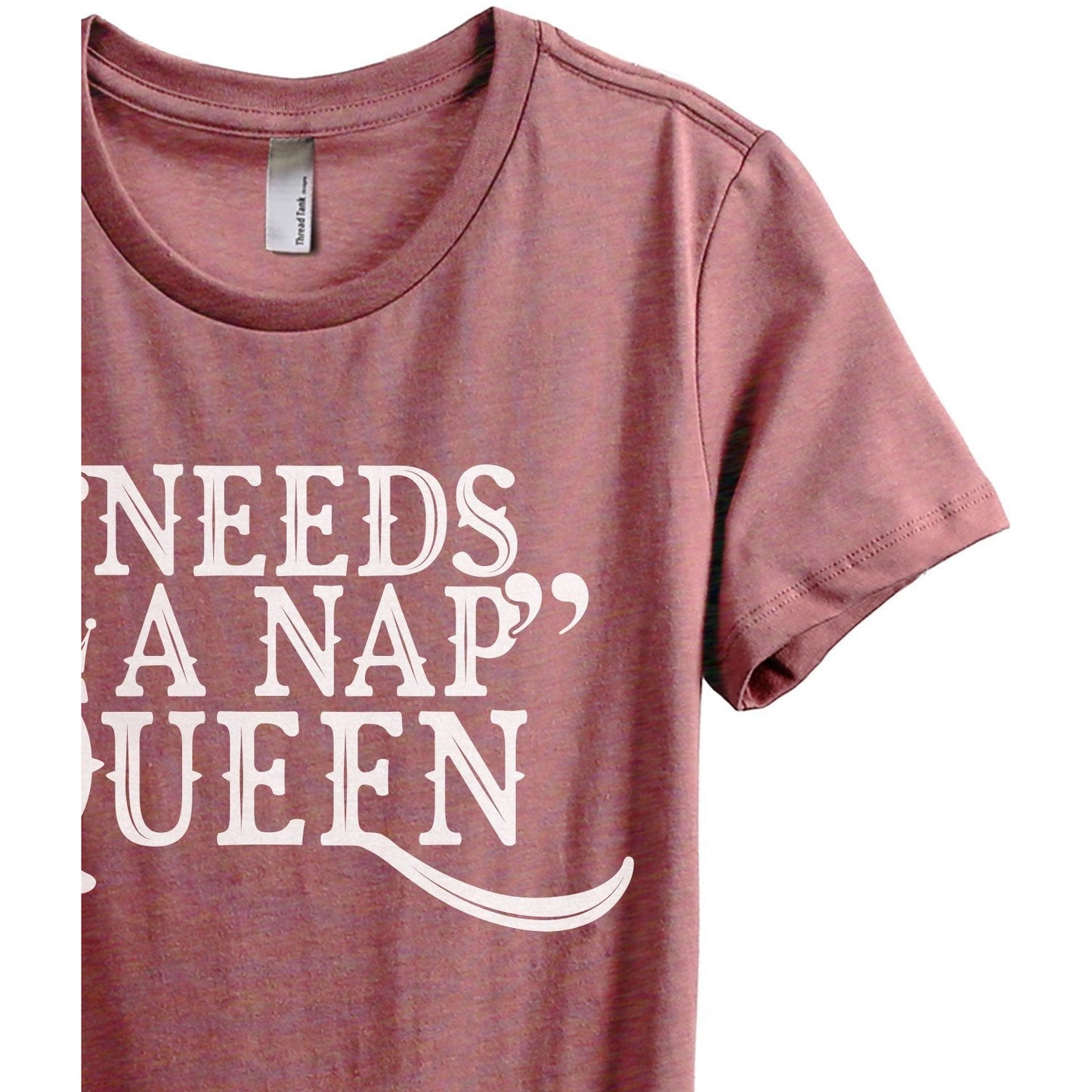 Needs A Nap Queen Women's Relaxed Crew T-Shirt Heather Rouge Shirt Image Closeup Details