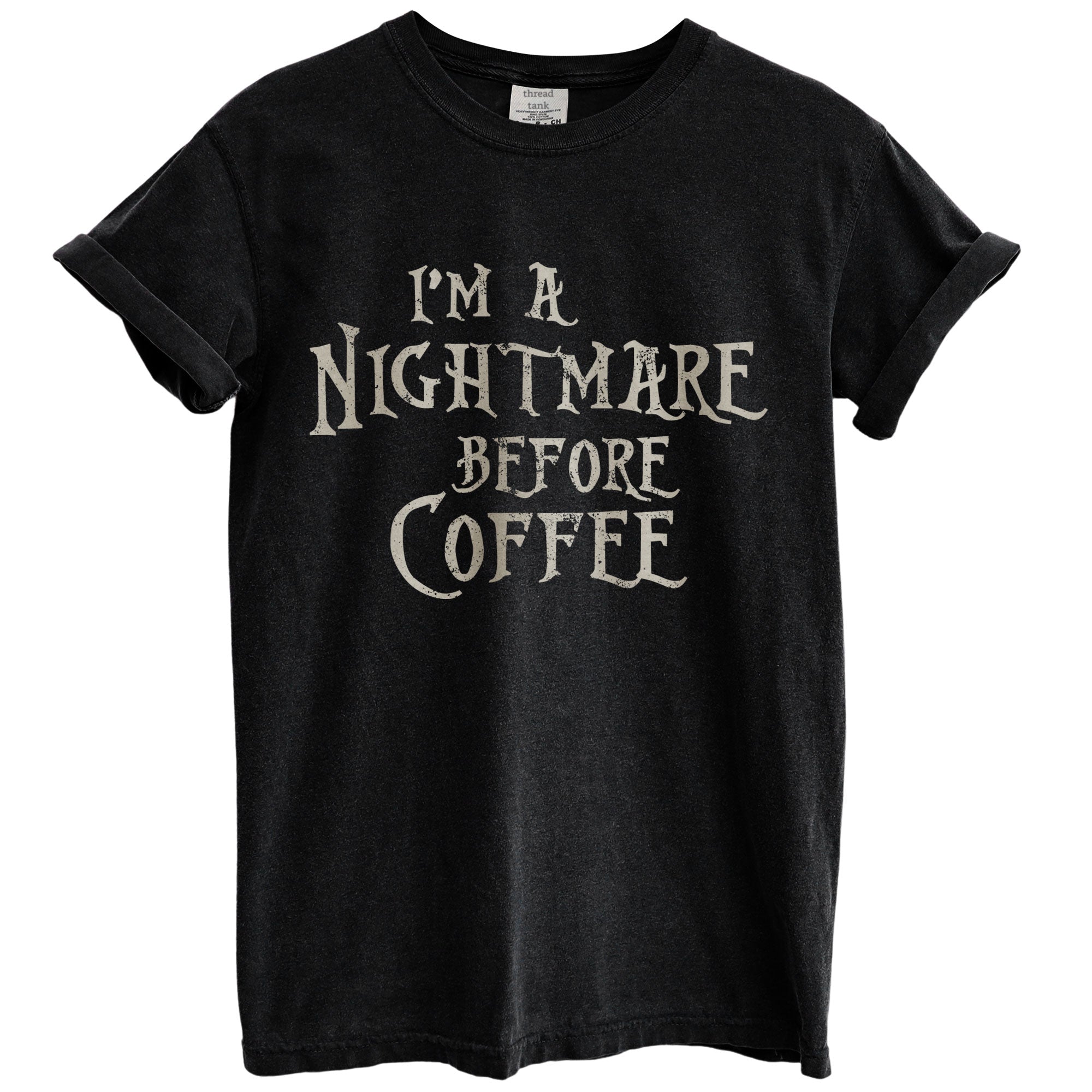 im a nightmare before coffee oversized garment dyed shirt