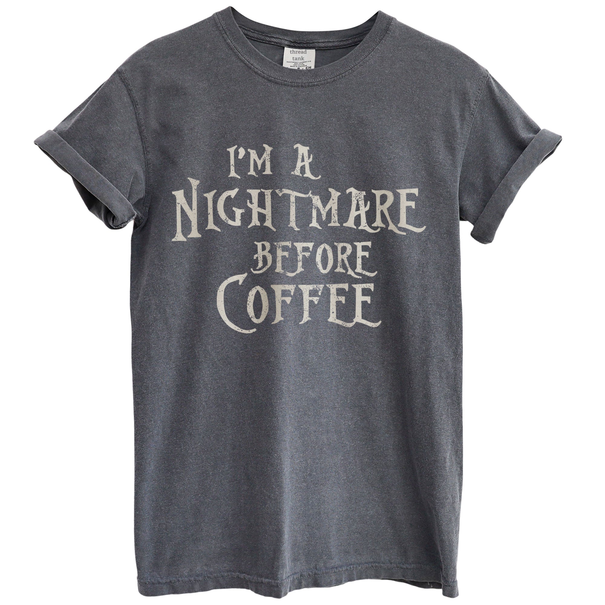 im a nightmare before coffee oversized garment dyed shirt