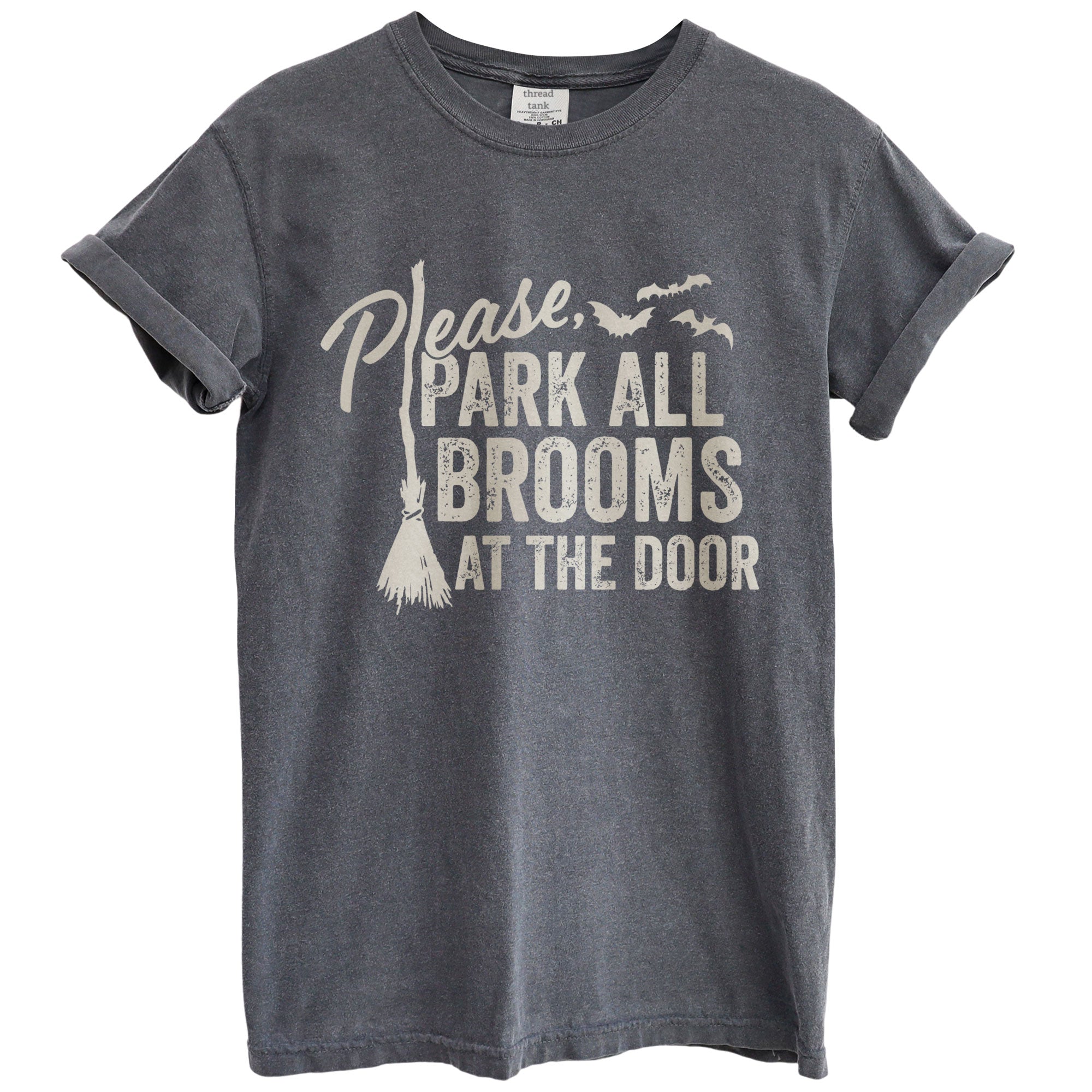 please park all brooms at the door oversized garment dyed shirt