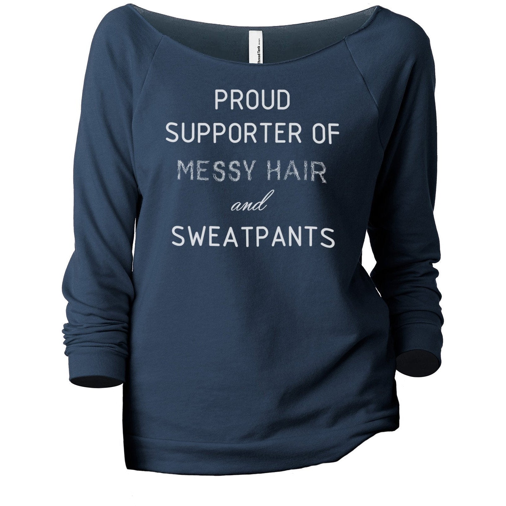 Proud Supporter of Messy Hair and Sweatpants