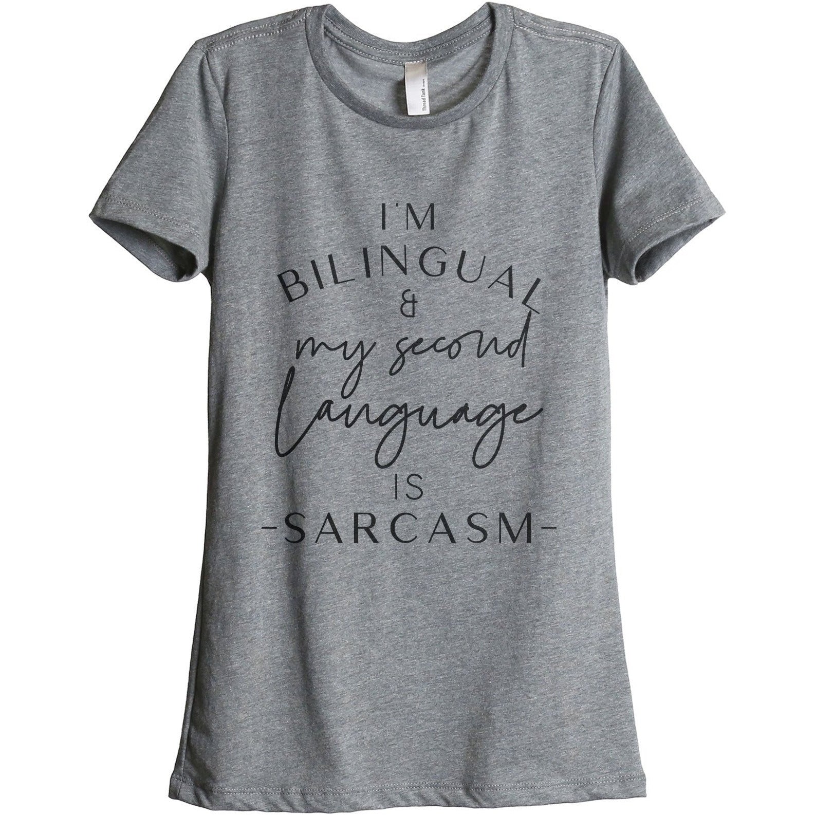 I'm Bilingual And My Second Language Is Sarcasm