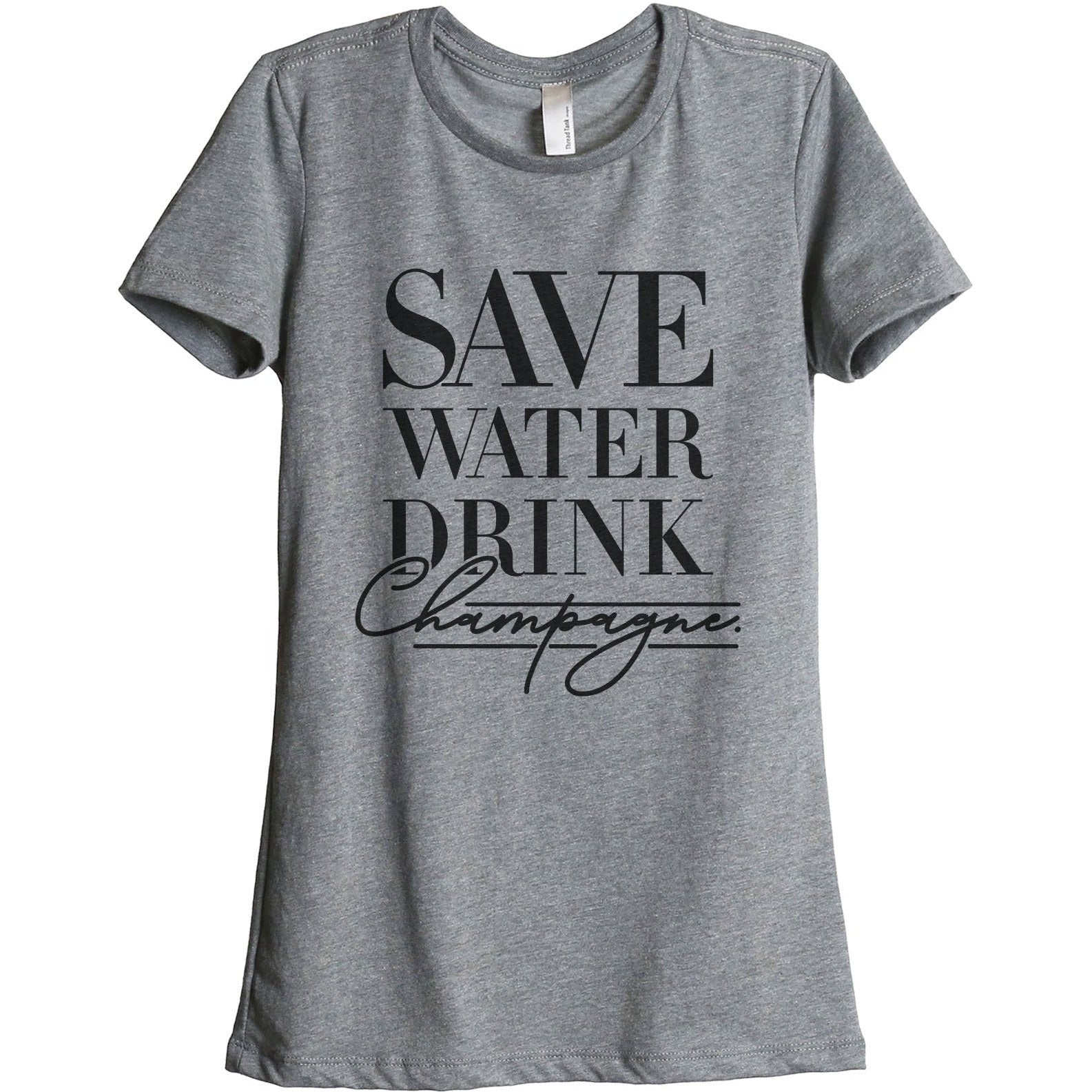 Save Water Drink Champagne Women's Relaxed Crewneck T-Shirt Top Tee Heather Grey