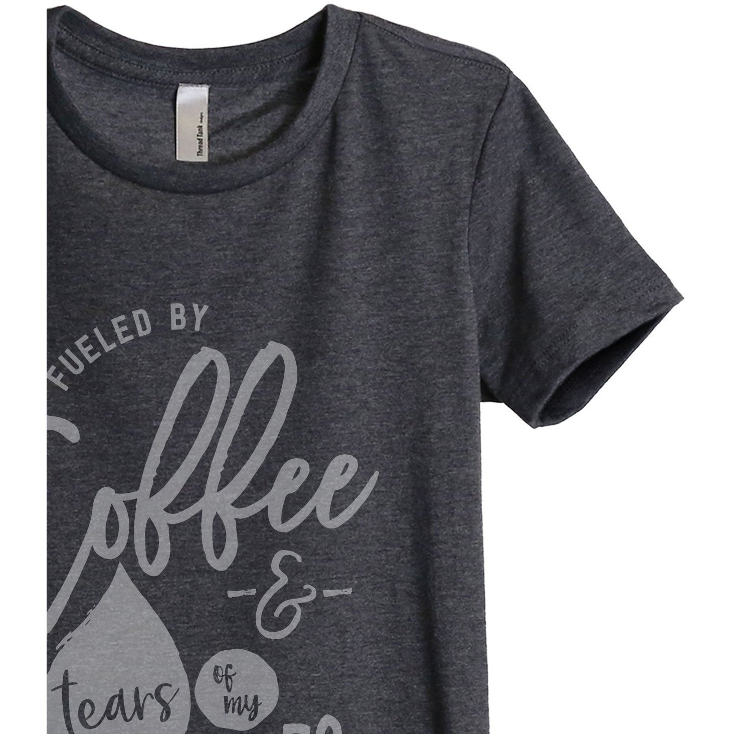 Fueled By Coffee And Tears Of My Enemies Women's Relaxed Crewneck T-Shirt Top Tee Charcoal Grey Zoom Details