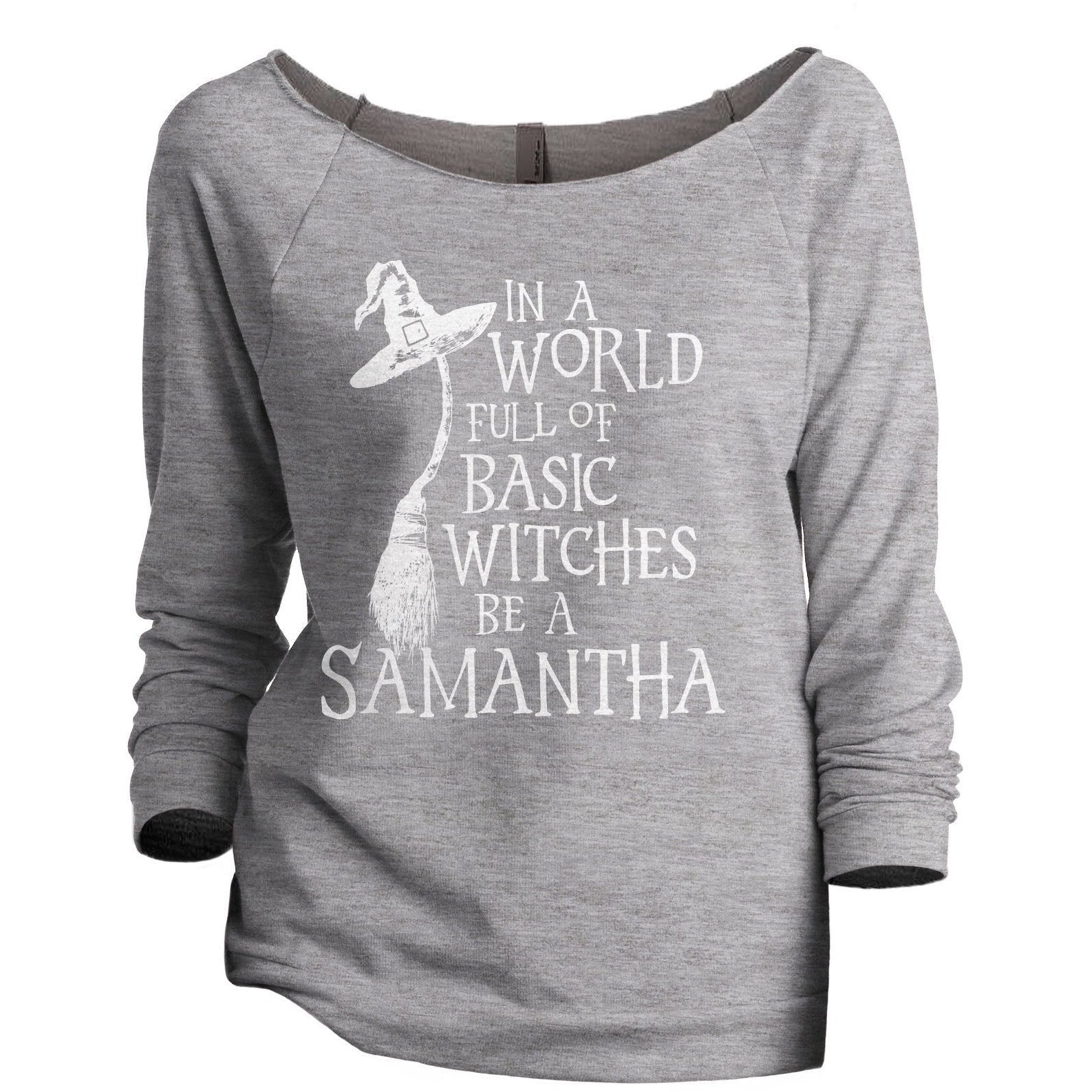 In A World Basic Witches Be Samantha Women s Graphic Printed Slouchy 3 4 Sleeves Lightweight Sweatshirt