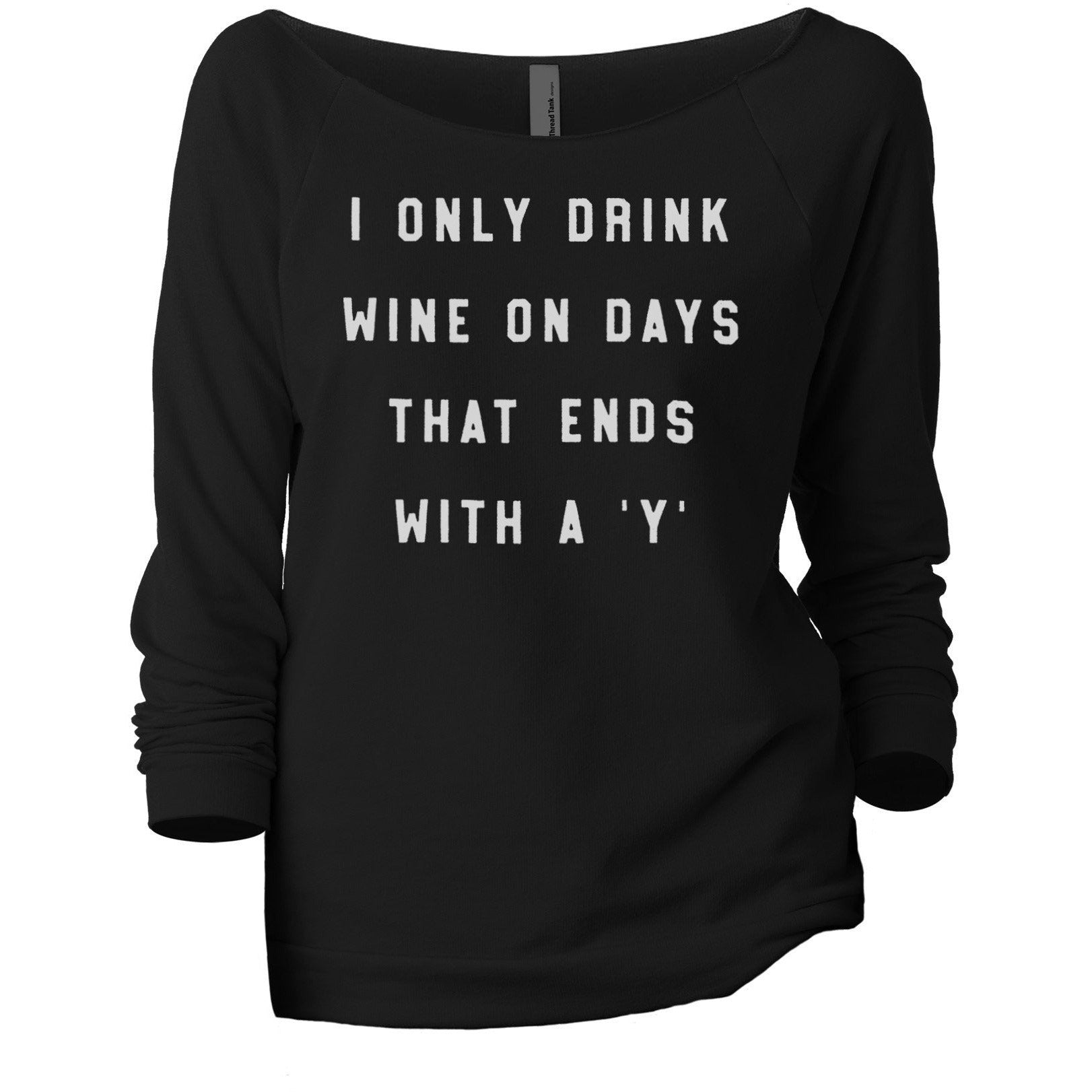 Drink Wine On Days Ends With Y Women's Graphic Printed Lightweight Slouchy 3/4 Sleeves Sweatshirt Black