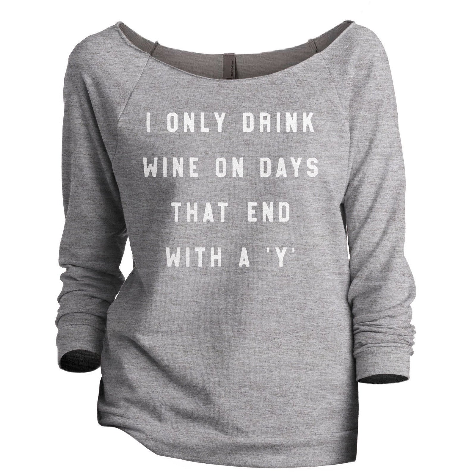 Drink Wine On Days Ends With Y Women's Graphic Printed Lightweight Slouchy 3/4 Sleeves Sweatshirt Sport Grey