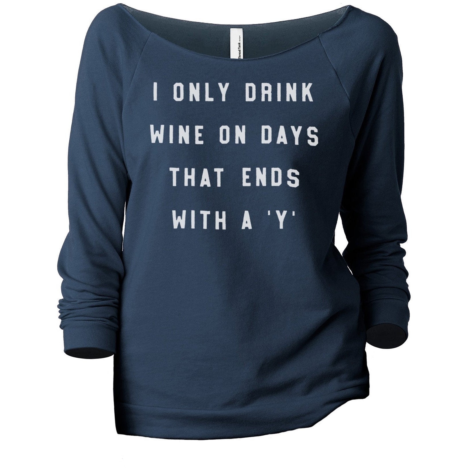 Drink Wine On Days Ends With Y Women's Graphic Printed Lightweight Slouchy 3/4 Sleeves Sweatshirt Navy