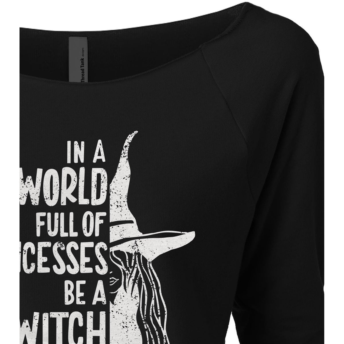 In A World Full Of Princesses Be A Witch Women's Slouchy 3/4 Sleeves  Lightweight Sweatshirt