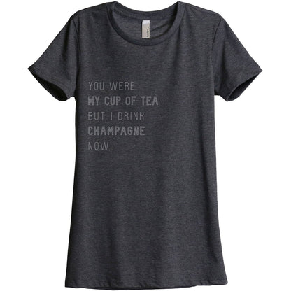 You Were My Cup Of Tea But I Drink Champagne Now - Stories You Can Wear